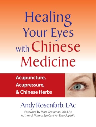 Healing Your Eyes with Chinese Medicine: Acupuncture, Acupressure, & Chinese Herbs